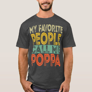 My Favourite People Call Me Poppa Funny Dad Papa T-Shirt