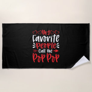 My Favourite People Call Me Poppop Beach Towel