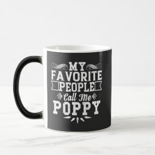 My Favourite People Call Me Poppy Father's Day Gif Magic Mug