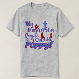 My favourite people call me Poppy shirt