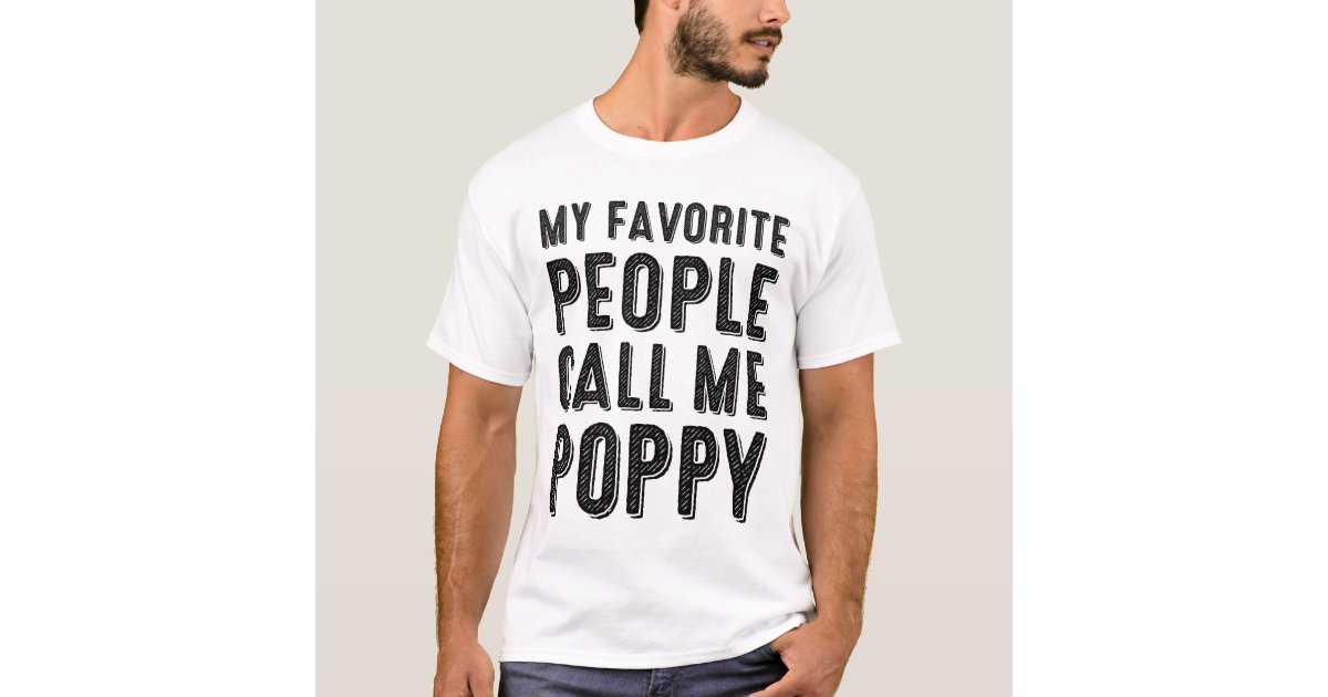 My Favourite People Call Me Poppy T shirt Zazzle au my-favourite-people-call-me-poppy-t-shirt-zazzle-au