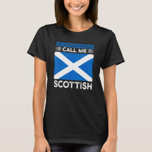 my favourite people call me Scottish Scottish Scot T-Shirt