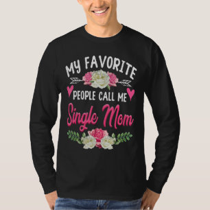 My Favourite People Call Me Single Mum Cute Mother T-Shirt