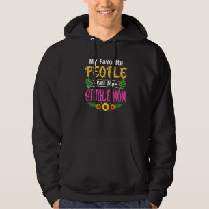 My Favourite People Call Me Single Mum Mothers Day Hoodie