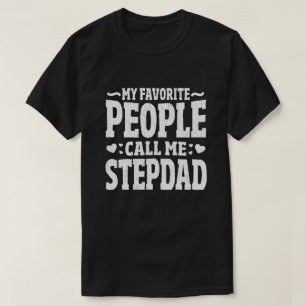 My Favourite People Call Me Stepdad - Funny Gift T-Shirt