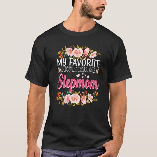 My Favourite People Call Me Stepmom Happy Mother's T-Shirt (Front)