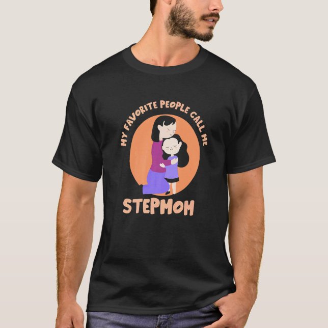 My Favourite People Call Me Stepmom Mother's Day S T-Shirt (Front)
