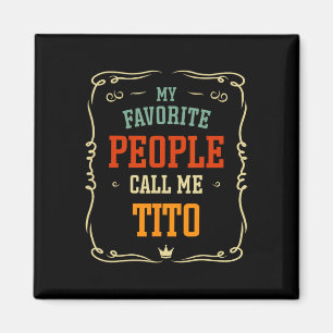 My Favourite People Call Me Tito Father&#; s Day Magnet
