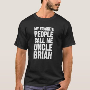 My Favourite People Call Me Uncle Brian Personalis T-Shirt