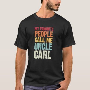 My Favourite People Call Me Uncle Carl Personalise T-Shirt