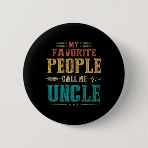 My Favourite People Call Me Uncle Funny Fathers Da 6 Cm Round Badge