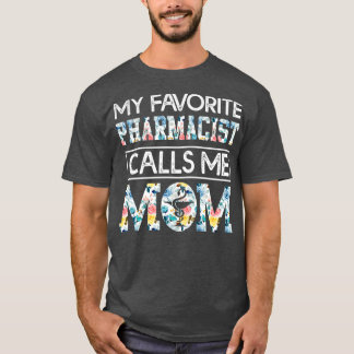 my favourite Pharmacist calls me mum 7 T-Shirt