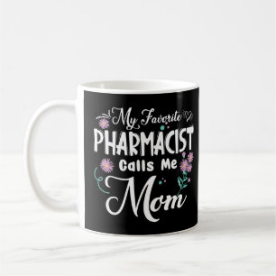My Favourite PHARMACIST Calls Me Mum Flowers Mothe Coffee Mug