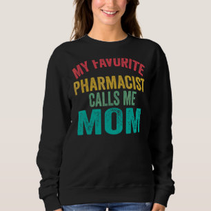 My Favourite Pharmacist Calls Me Mum  Mother's Day Sweatshirt