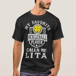 My Favourite Pickleball Player Calls Me Lita Pickl T-Shirt