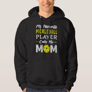 My Favourite Pickleball Player Calls Me Mum Mother Hoodie