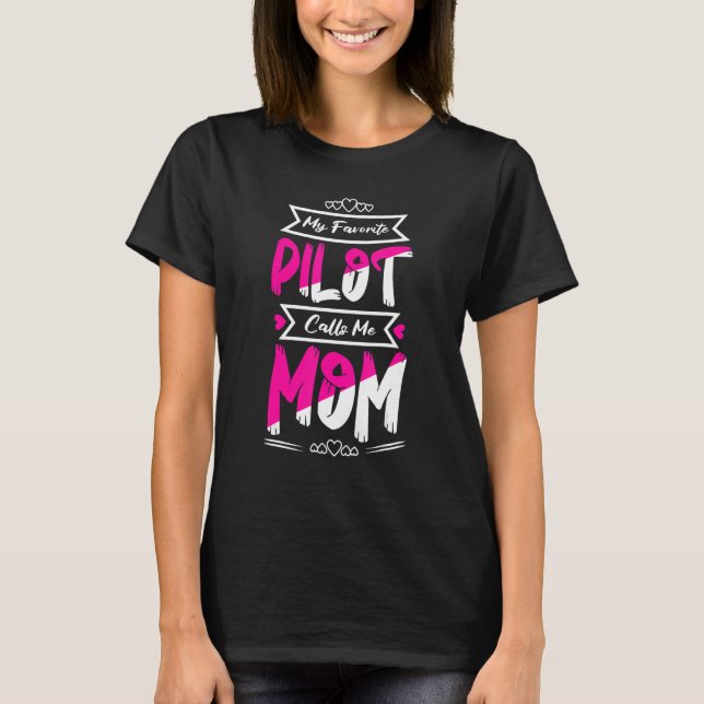 My Favourite Pilot Calls Me Mum Aircraft Flight T-Shirt (Front)
