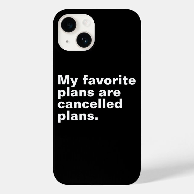 My favourite plans are cancelled plans funny sayin Case-Mate iPhone case (Back)