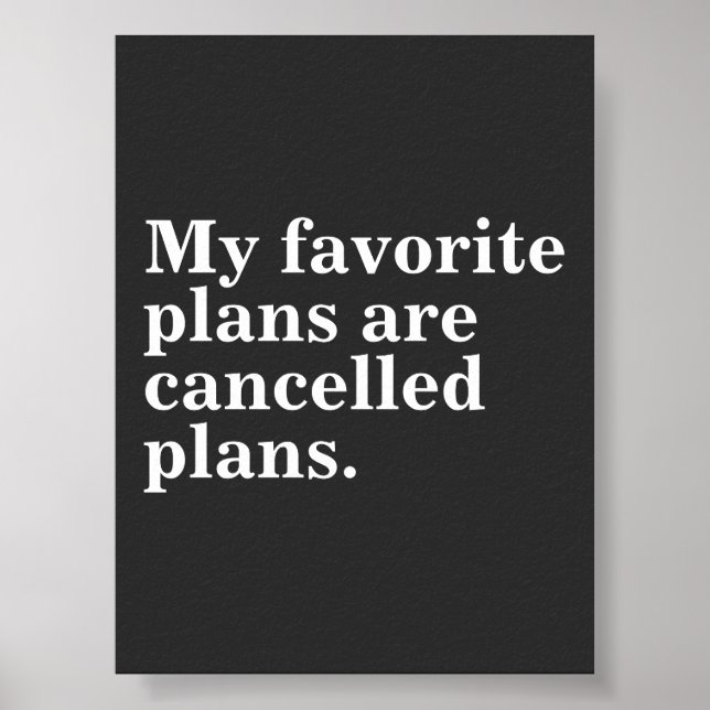 My favourite plans are cancelled plans funny sayin poster (Front)