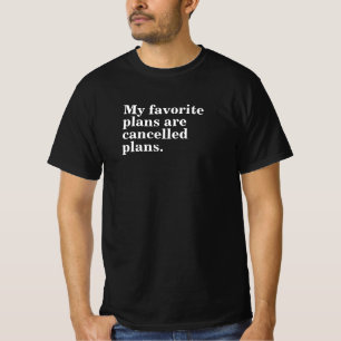My favourite plans are cancelled plans funny sayin T-Shirt