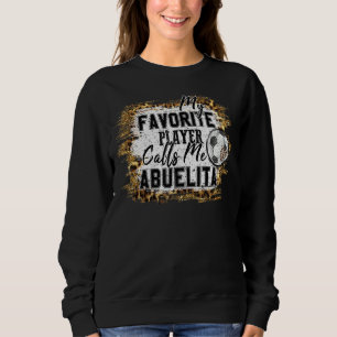 My Favourite Player Calls Me Abuelita Soccer Mothe Sweatshirt