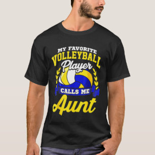 My Favourite Player Calls Me Aunt Volleyball Quote T-Shirt
