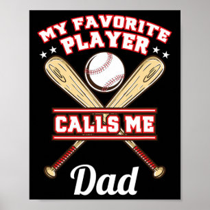 My Favourite Player Calls Me Dad Baseball Poster