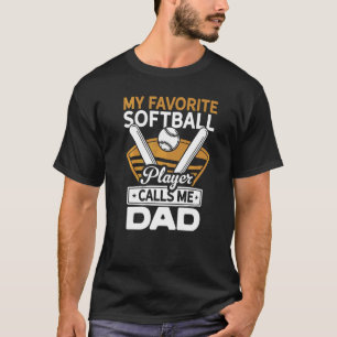 My Favourite Player Calls Me Dad Softball Player S T-Shirt