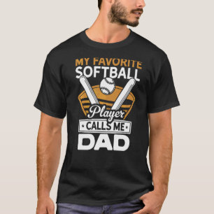 My Favourite Player Calls Me Dad Softball Player S T-Shirt