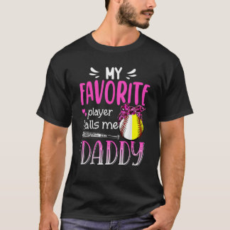 My Favourite Player Calls Me Daddy Baseball Softba T-Shirt