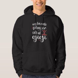 My Favourite Player Calls Me Gigi Ice Hockey Gigi Hoodie