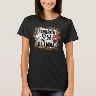 My Favourite Player Calls Me Glamma Football Mothe T-Shirt