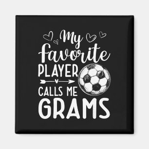 My Favourite Player Calls Me Grams Soccer Player Magnet