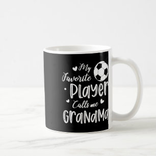My Favourite Player Calls Me Grandma Soccer Player Coffee Mug