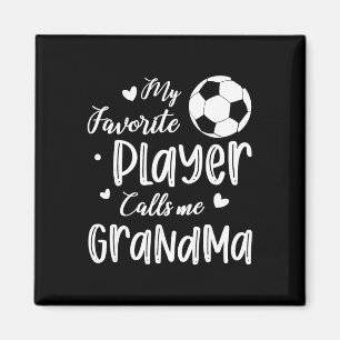 My Favourite Player Calls Me Grandma Soccer Player Magnet