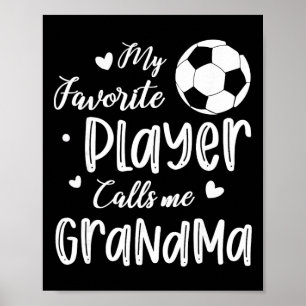 My Favourite Player Calls Me Grandma Soccer Player Poster