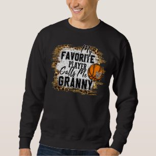 My Favourite Player Calls Me Granny Basketball Mot Sweatshirt