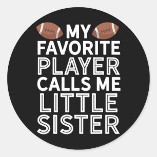 My Favourite Player Calls Me Little Sister Footbal Classic Round Sticker