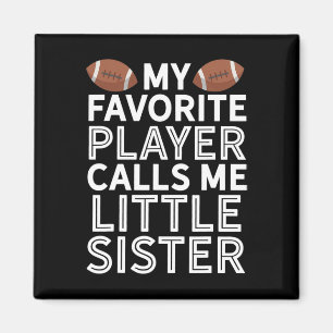 My Favourite Player Calls Me Little Sister Footbal Magnet