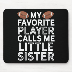 My Favourite Player Calls Me Little Sister Footbal Mouse Pad