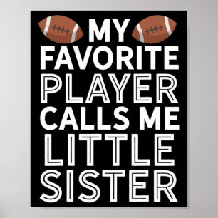 My Favourite Player Calls Me Little Sister Footbal Poster