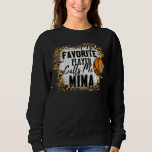 My Favourite Player Calls Me Mima Basketball Mothe Sweatshirt