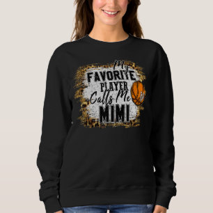 My Favourite Player Calls Me Mimi Basketball Mothe Sweatshirt