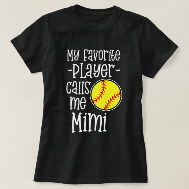 My favourite player calls me Mimi Softball Game T-Shirt (Design Front)