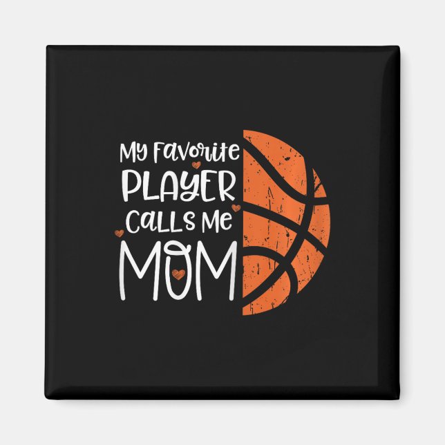 My Favourite Player Calls Me Mum Bysketbyll Gift B Magnet (Front)