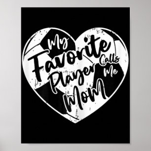 My Favourite Player Calls Me Mum Soccer Heart  Poster