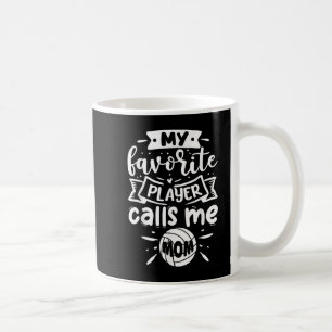 My Favourite Player Calls Me Mum Volleyball Coffee Mug