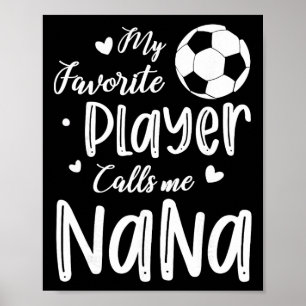 My Favourite Player Calls Me Nana Soccer Player Poster