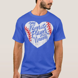 My Favourite Player Calls Me Nanny Baseball Heart  T-Shirt