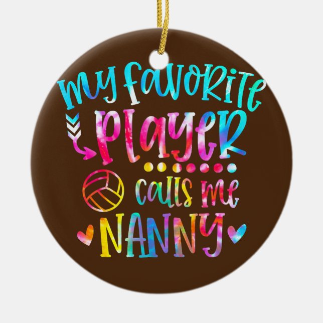 My Favourite Player Calls Me Nanny Volleyball Ceramic Ornament (Front)